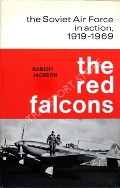 The Red Falcons - The Soviet Air Force in Action, 1919 - 1969 by JACKSON, Robert 